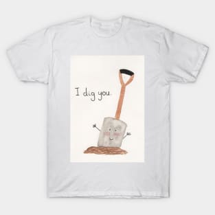 I dig you T-Shirt